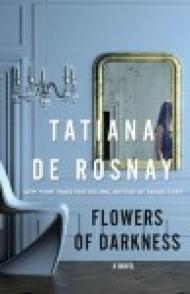 Tatiana de Rosnay's new novel, <em>Flowers of Darkness</em>, is published in the English language this week